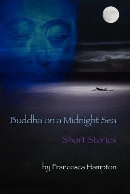 Buddha in un mare di mezzanotte - Storie brevi - Buddha on a Midnight Sea - Short Stories