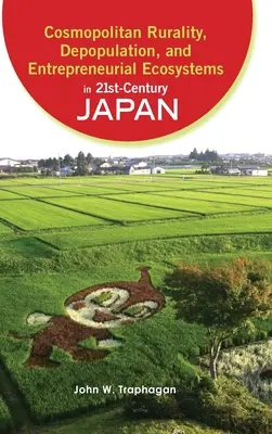 Ruralità cosmopolita, spopolamento ed ecosistemi imprenditoriali nel Giappone del XXI secolo - Cosmopolitan Rurality, Depopulation, and Entrepreneurial Ecosystems in 21st-Century Japan