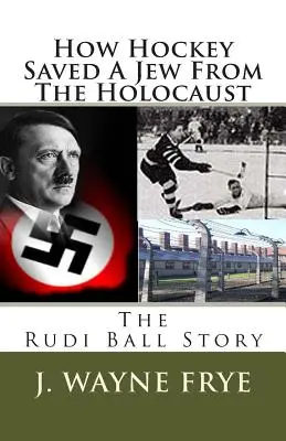 Come l'hockey ha salvato un ebreo dall'olocausto: La storia di Rudi Ball - How Hockey Saved a Jew from the Holacaust: The Rudi Ball Story