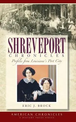 Cronache di Shreveport: Profili della città portuale della Louisiana - Shreveport Chronicles: Profiles from Louisiana's Port City