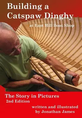Costruire un gommone Catspaw all'East Hill Boat Shop, 2a edizione: La storia in immagini - Building a Catspaw Dinghy at East Hill Boat Shop, 2nd Edition: The Story in Pictures