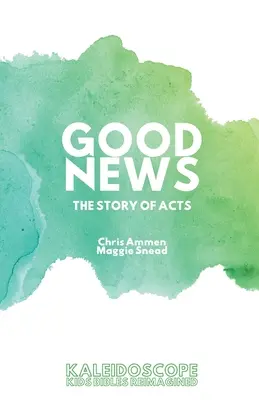 Buone notizie, la storia degli Atti: La storia degli Atti - Good News, The Story of Acts: The Story of Acts