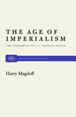L'età dell'imperialismo: L'economia della politica estera degli Stati Uniti - The Age of Imperialism: The Economics of U.S. Foreign Policy