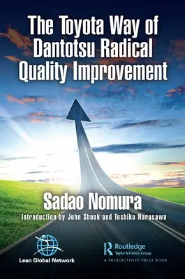 Il metodo Toyota di Dantotsu per il miglioramento radicale della qualità - The Toyota Way of Dantotsu Radical Quality Improvement