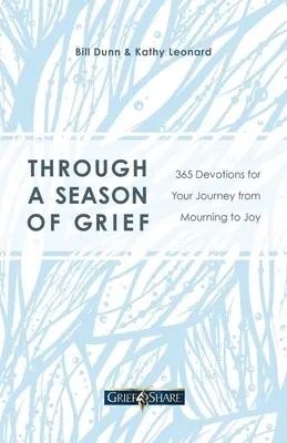 Attraverso una stagione di dolore: 365 devozioni per il vostro viaggio dal lutto alla gioia - Through a Season of Grief: 365 Devotions for Your Journey from Mourning to Joy