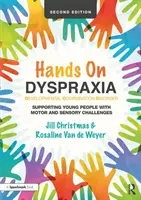 Le mani sulla disprassia: Disturbo della coordinazione dello sviluppo: Supporto ai giovani con difficoltà motorie e sensoriali - Hands on Dyspraxia: Developmental Coordination Disorder: Supporting Young People with Motor and Sensory Challenges