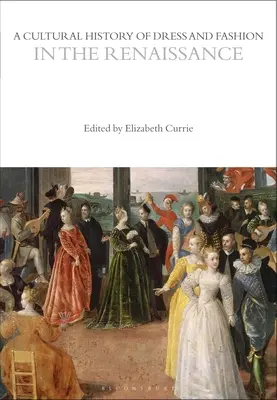 Storia culturale dell'abbigliamento e della moda nel Rinascimento - A Cultural History of Dress and Fashion in the Renaissance