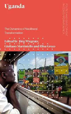 Uganda: Le dinamiche della trasformazione neoliberale - Uganda: The Dynamics of Neoliberal Transformation