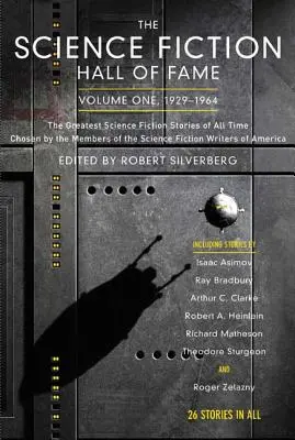 La Hall of Fame della fantascienza, Volume 1 1929-1964: Le più grandi storie di fantascienza di tutti i tempi scelte dai membri della Science Fiction Hall of Fame. - The Science Fiction Hall of Fame, Volume One 1929-1964: The Greatest Science Fiction Stories of All Time Chosen by the Members of the Science Fiction