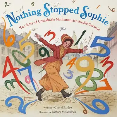 Niente ha fermato Sophie: La storia dell'incrollabile matematica Sophie Germain - Nothing Stopped Sophie: The Story of Unshakable Mathematician Sophie Germain
