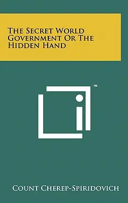 Il governo segreto del mondo o la mano nascosta - The Secret World Government Or The Hidden Hand