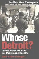 Di chi è Detroit? Politica, lavoro e razza in una moderna città americana (con un nuovo prologo) - Whose Detroit?: Politics, Labor, and Race in a Modern American City (With a New Prologue)