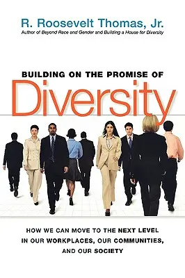 Costruire sulla promessa della diversità: Come passare al livello successivo nei nostri luoghi di lavoro, nelle nostre comunità e nella nostra società - Building on the Promise of Diversity: How We Can Move to the Next Level in Our Workplaces, Our Communities, and Our Society