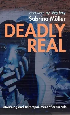 Mortalmente reale: lutto e accompagnamento dopo il suicidio - Deadly Real: Mourning and Accompaniment after Suicide