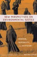 Nuove prospettive sulla giustizia ambientale: Genere, sessualità e attivismo - New Perspectives on Environmental Justice: Gender, Sexuality, and Activism