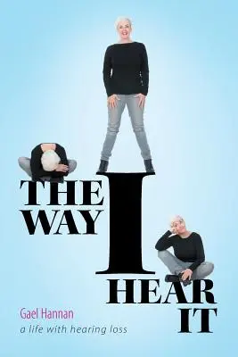 Il modo in cui lo sento: Una vita con la perdita dell'udito - The Way I Hear It: A Life with Hearing Loss