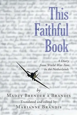 Questo libro fedele: Un diario della seconda guerra mondiale nei Paesi Bassi - This Faithful Book: A Diary from World War Two in the Netherlands