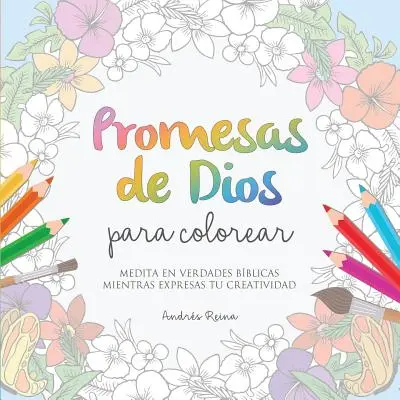 Promesse di Dio da colorare: Medita sulle verità bibliche mentre esprimi la tua creatività - Promesas de Dios para Colorear: Medita en verdades bblicas mientras expresas tu creatividad