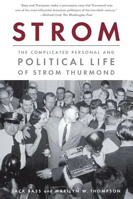Strom: La complicata vita personale e politica di Strom Thurmond - Strom: The Complicated Personal and Political Life of Strom Thurmond