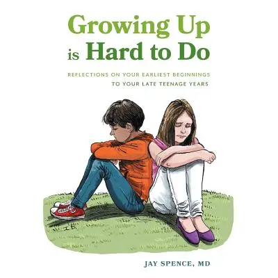 Crescere è difficile: Riflessioni sui primi anni di vita fino alla tarda adolescenza - Growing Up Is Hard To Do: Reflections on your earliest beginnings to your late teenage years