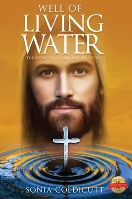 Pozzo d'acqua viva: La storia di un uomo che fu Dio - Well of Living Water: The Story of a Man Who Was God