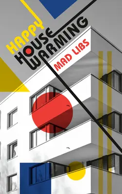 Libretti pazzi per l'inaugurazione della casa - Happy Housewarming Mad Libs