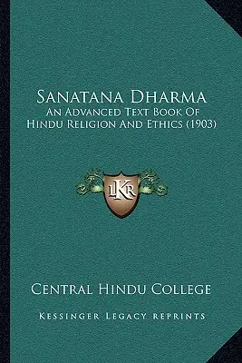 Sanatana Dharma: un libro di testo avanzato di religione ed etica indù (1903) - Sanatana Dharma: An Advanced Text Book Of Hindu Religion And Ethics (1903)