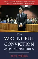 L'ingiusta condanna di Oscar Pistorius: La scienza trasforma la nostra comprensione della scioccante morte di Reeva Steenkamp - The Wrongful Conviction of Oscar Pistorius: Science Transforms Our Comprehension of Reeva Steenkamp's Shocking Death