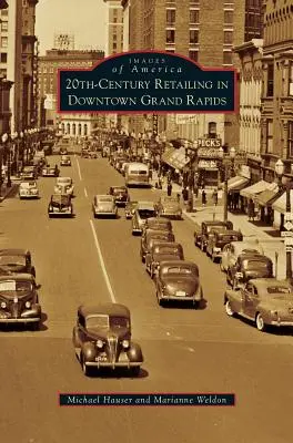 Il commercio al dettaglio del XX secolo nel centro di Grand Rapids - 20th-Century Retailing in Downtown Grand Rapids