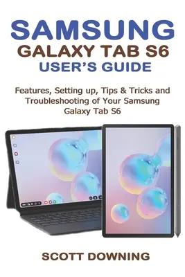 Guida all'uso del Samsung Galaxy Tab S6: Caratteristiche, impostazione, trucchi e suggerimenti e risoluzione dei problemi del Samsung Galaxy Tab S6 - Samsung Galaxy Tab S6 User's Guide: Features, Setting up, Tips & Tricks and Troubleshooting of your Samsung Galaxy Tab S6