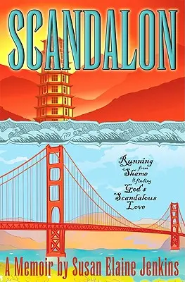 Scandalon: Scappare dalla vergogna e trovare l'amore scandaloso di Dio - Scandalon: Running from Shame and Finding God's Scandalous Love