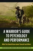 Guida del guerriero alla psicologia e alle prestazioni: Quello che dovreste sapere su voi stessi e sugli altri - A Warrior's Guide to Psychology and Performance: What You Should Know about Yourself and Others