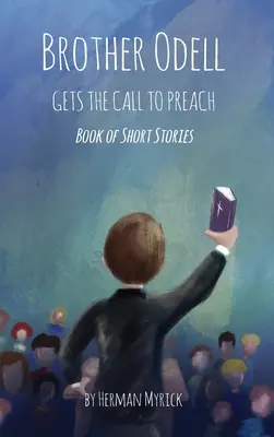 Fratello Odell riceve la chiamata a predicare: Libro di racconti - Brother Odell Gets the Call to Preach: Book of Short Stories