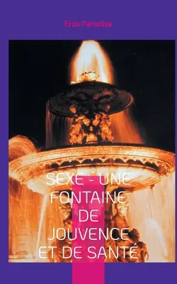 Sesso - una fonte di giovinezza e di salute - Sexe - une fontaine de jouvence et de sant