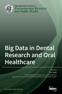 I Big Data nella ricerca odontoiatrica e nell'assistenza sanitaria orale - Big Data in Dental Research and Oral Healthcare