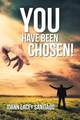Sei stato scelto! Rifiutato dagli uomini ma scelto da Dio - You Have Been Chosen!: Rejected by Man but Chosen by God