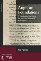 Fondazioni anglicane: Un manuale sui documenti di origine della Riforma inglese - Anglican Foundations: A Handbook to the Source Documents of the English Reformation