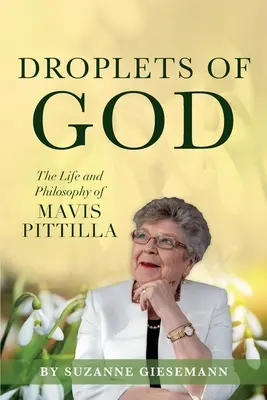 Gocce di Dio: La vita e la filosofia di Mavis Pittilla - Droplets of God: The Life and Philosophy of Mavis Pittilla