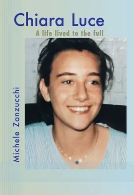 Chiara Luce: Una vita vissuta appieno - Chiara Luce: A Life Lived to the Full