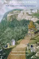 Creare montagne: New York e le Catskill - Making Mountains: New York City and the Catskills