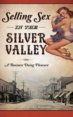 Vendere sesso nella Silver Valley: Un business del piacere - Selling Sex in the Silver Valley: A Business Doing Pleasure