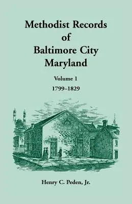 Registri metodisti della città di Baltimora, volume 1, 1799-1829 - Methodist Records of Baltimore City, Volume 1, 1799-1829