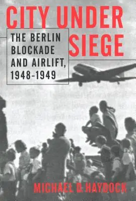 Città sotto assedio: il blocco di Berlino e il ponte aereo, 1948-1949 - City Under Siege: The Berlin Blockade and Airlift, 1948-1949