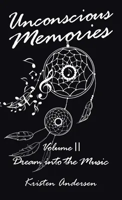 Memorie inconsce Volume II: Sogno nella musica - Unconscious Memories Volume II: Dream into the Music