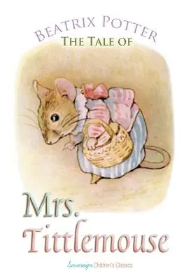La storia della signora Tittlemouse - The Tale of Mrs. Tittlemouse