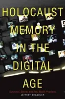 La memoria dell'Olocausto nell'era digitale - Storie di sopravvissuti e pratiche dei nuovi media - Holocaust Memory in the Digital Age - Survivors' Stories and New Media Practices