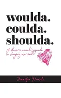 woulda. coulda. shoulda.: La guida di un divorce coach per rimanere sposati - woulda. coulda. shoulda.: A divorce coach's guide to staying married