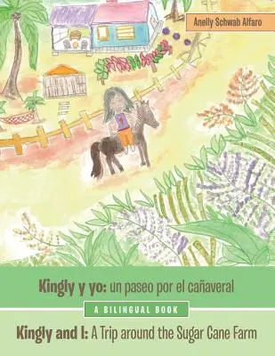 Kingly Y Yo: Un Paseo Por El Caaveral: Kingly e io: un viaggio intorno alla fattoria della canna da zucchero - Kingly Y Yo: Un Paseo Por El Caaveral: Kingly and I: a Trip Around the Sugar Cane Farm