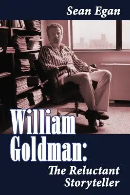 William Goldman: Il narratore riluttante - William Goldman: The Reluctant Storyteller