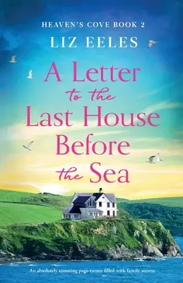 Una lettera all'ultima casa prima del mare: Un romanzo assolutamente sorprendente pieno di segreti di famiglia - A Letter to the Last House Before the Sea: An absolutely stunning page-turner filled with family secrets